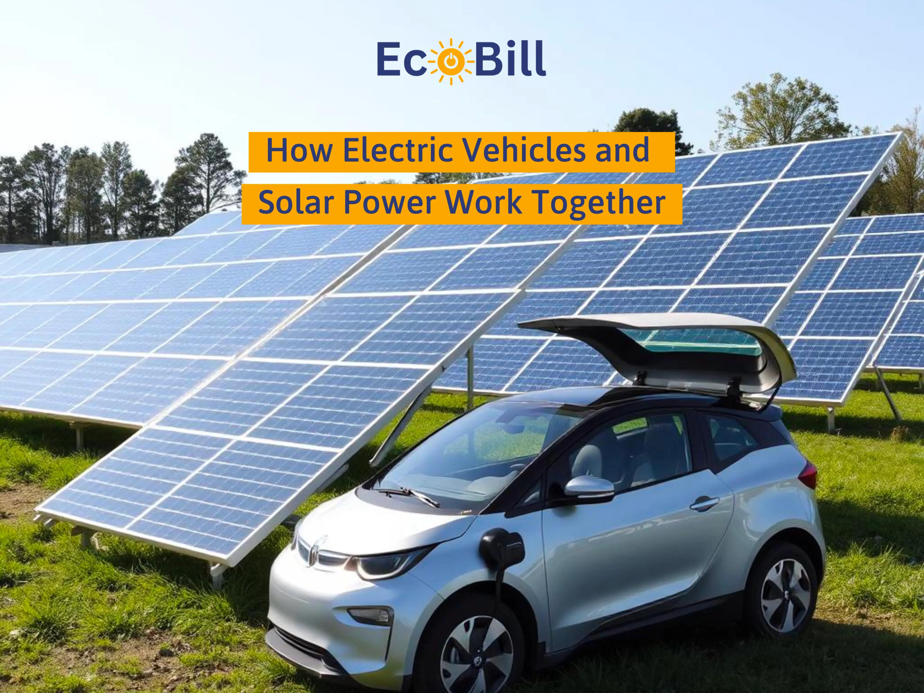 How Electric Vehicles and Solar Power Work Together